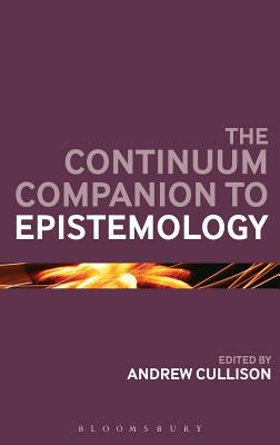 The Continuum Companion to Epistemology (Bloomsbury Companions)