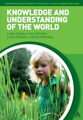 Knowledge and Understanding of the World (Supporting Development in the Early Years Foundation Stage)