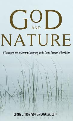 God and Nature: A Theologian and a Scientist Conversing on the Divine Promise of Possibility