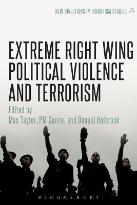 Extreme Right Wing Political Violence and Terrorism (New Directions in Terrorism Studies)
