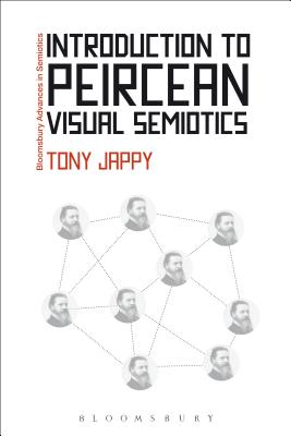 Introduction to Peircean Visual Semiotics (Bloomsbury Advances in Semiotics)
