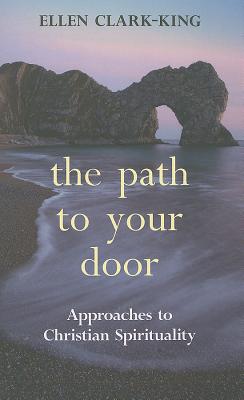The Path to Your Door: Approaches to Christian Spirituality
