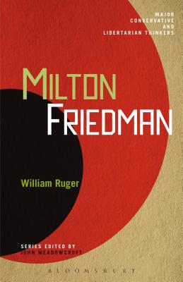 Milton Friedman (Major Conservative and Libertarian Thinkers)