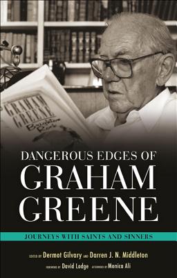 Dangerous Edges of Graham Greene: Journeys with Saints and Sinners