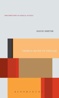 Thomas Mann in English: A Study in Literary Translation (New Directions in German Studies) [Hardcover] Horton, David