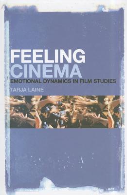 Feeling Cinema: Emotional Dynamics in Film Studies