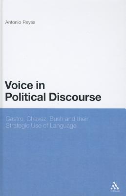 Voice in Political Discourse: Castro, Chavez, Bush and their Strategic Use of Language