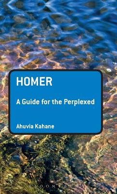 Homer: A Guide for the Perplexed (Guides for the Perplexed)