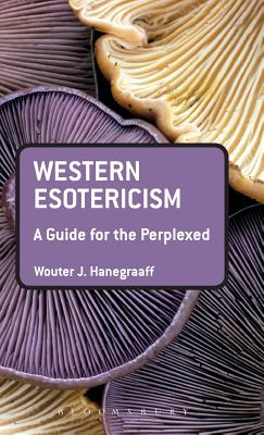 Western Esotericism: A Guide for the Perplexed (Guides for the Perplexed)