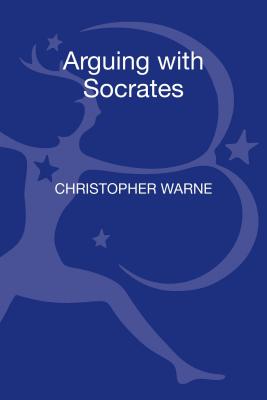 Arguing With Socrates: An Introduction to Plato's Shorter Dialogues