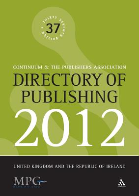 Directory of Publishing 2012 (Directory of Publishing: United Kingdom & the Republic of Ireland)