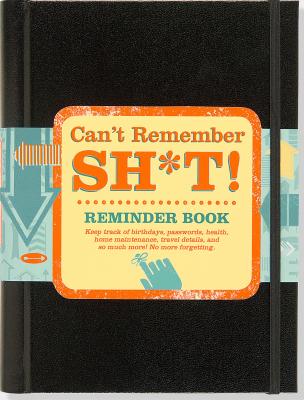 Image for Can't Remember Sh*t Reminder Book Can't Remember Sh*t Reminder Book