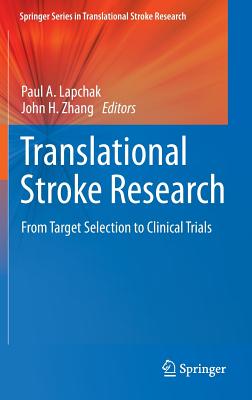 Translational Stroke Research: From Target Selection to Clinical Trials (Springer Series in Translational Stroke Research)