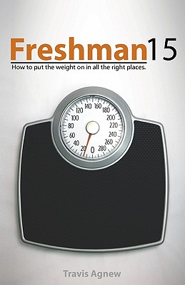 Freshman 15: How to Put the Weight on in All the Right Places