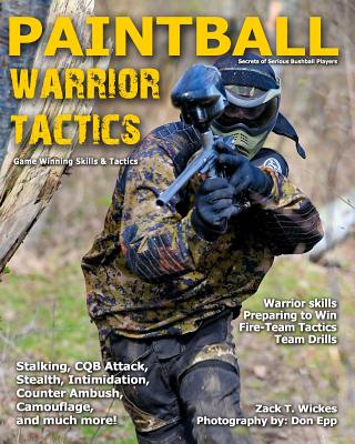 Paintball Warrior Tactics: Secrets of serious bushball players