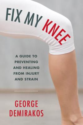 Fix My Knee: A Guide to Preventing and Healing from Injury and Strain Image for Fix My Knee: A Guide to Preventing and Healing from Injury and Strain