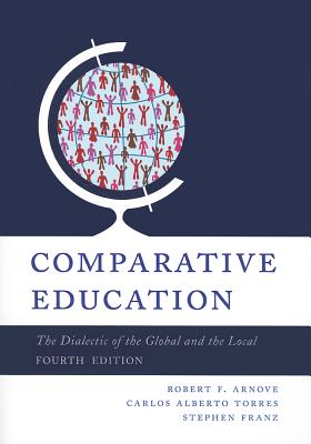 Comparative Education: The Dialectic of the Global and the Local, 4th Edition