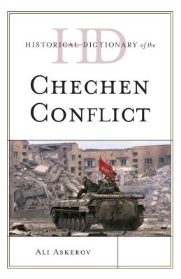 Image for Historical Dictionary of the Chechen Conflict (Historical Dictionaries of War, Revolution, and Civil Unrest)