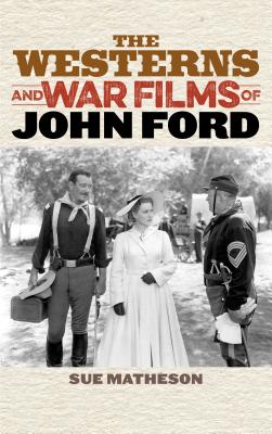 Image for The Westerns and War Films of John Ford (Film and History)