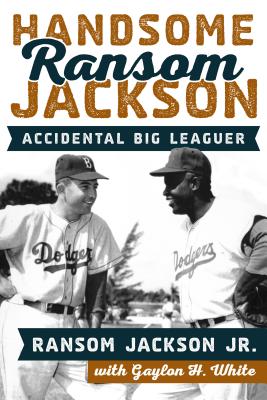 Image for Handsome Ransom Jackson: Accidental Big Leaguer Handsome Ransom Jackson: Accidental Big Leaguer