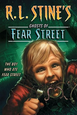 The Boy Who Ate Fear Street (R.L. Stine's Ghosts of Fear Street)