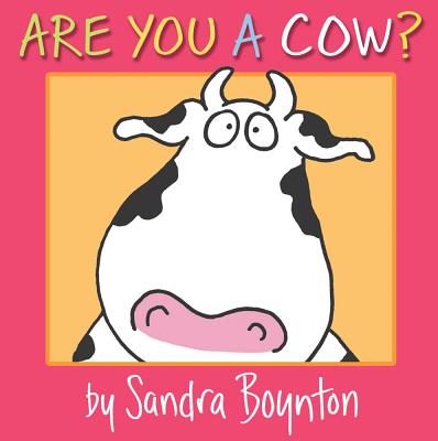 Are You a Cow?, Sandra Boynton Are You a Cow?, Sandra Boynton