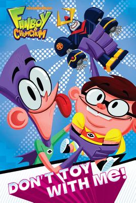Image for Don't Toy with Me! (Fanboy and Chum Chum)
