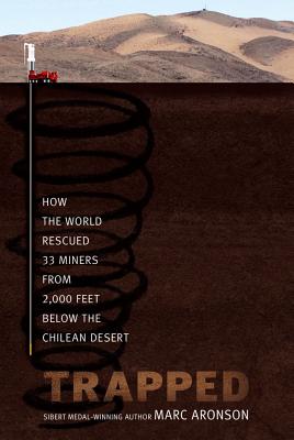 Trapped: How the World Rescued 33 Miners from 2,000 Feet Below the Chilean Desert