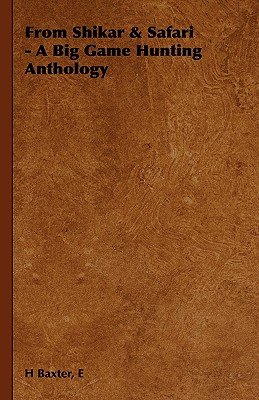From Shikar & Safari - A Big Game Hunting Anthology