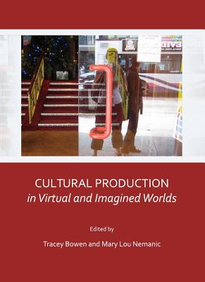 Cultural Production in Virtual and Imagined Worlds