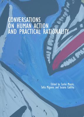 Conversations on Human Action and Practical Rationality Image for Conversations on Human Action and Practical Rationality