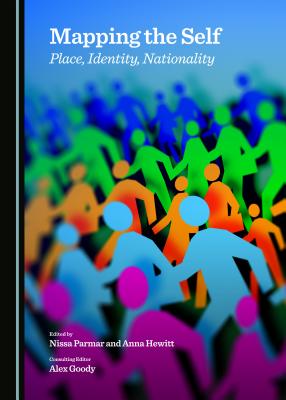 Mapping the Self: Place, Identity, Nationality [Hardcover] Nissa Parmar, Anna Hewitt, Alex Goody
