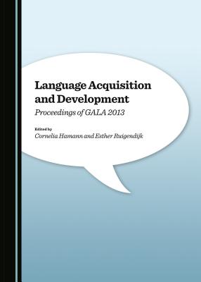 Language Acquisition and Development: Proceedings of Gala 2013 [Hardcover] Cornelia Hamann and Esther Ruigendijk