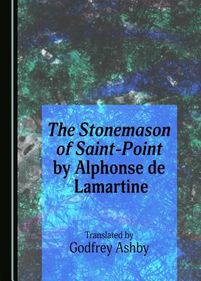 The Stonemason of Saint-Point by Alphonse de Lamartine [Hardcover] Godfrey Ashby