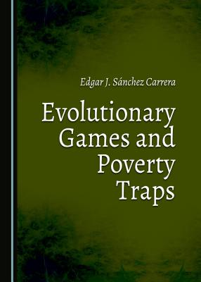 Evolutionary Games and Poverty Traps [Hardcover] Edgar J. Sanchez Carrera