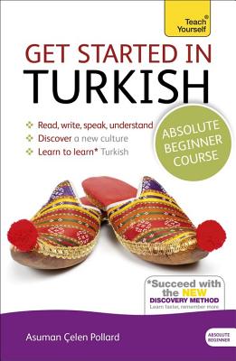 Image for Get Started in Turkish Absolute Beginner Course: The essential introduction to reading, writing, speaking and understanding a new language (Teach Yourself)