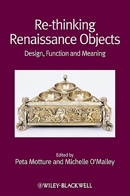 Re-thinking Renaissance Objects: Design, Function and Meaning