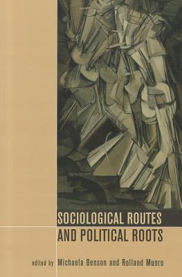 Sociological Routes and Political Roots (Sociological Review Monographs)