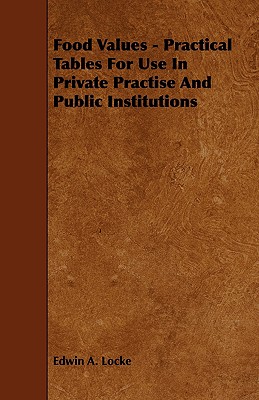 Food Values: Practical Tables for Use in Private Practise and Public Institutions