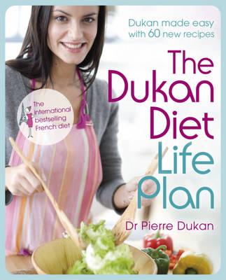 The Dukan Diet Life Plan Dr Pierre Dukan and Pierre Dukan