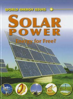 Solar Power: Energy for Free (World Energy Issues)