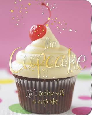 CUPCAKE, THE LIFE'S ETTER WITH A CUPCAKE