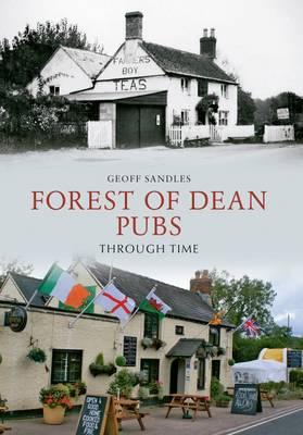Forest of Dean Pubs Through Time [Paperback] Sandles, Geoff