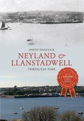Neyland & Llanstadwell Through Time [Paperback] Hancock, Simon