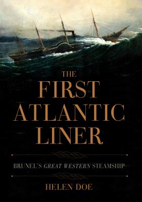 FIRST ATLANTIC LINER: BRUNEL'S GREAT WESTERN STEAMSHIP