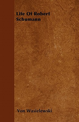 Life of Robert Schumann