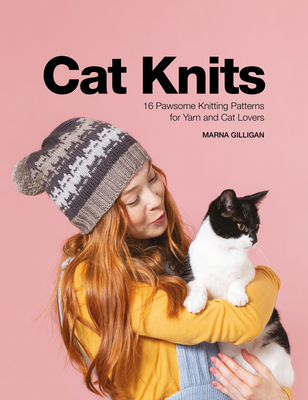 Image for Cat Knits: 16 Pawsome Knitting Patterns for Yarn and Cat Lovers Cat Knits: 16 Pawsome Knitting Patterns for Yarn and Cat Lovers
