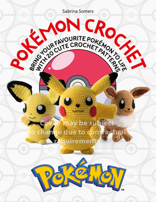 Pokmon Crochet: Bring your favorite Pokmon to life with 20 cute crochet patterns