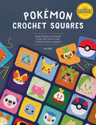 Pokmon Crochet Squares: Bring Pikachu and Friends to Life with Over 30 Cute Pokmon Granny Squares