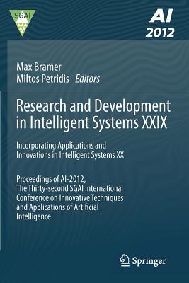 Research and Development in Intelligent Systems XXIX: Incorporating Applications and Innovations in Intelligent Systems XX Proceedings of AI-2012, The . and Applications of Artificial Intelligence